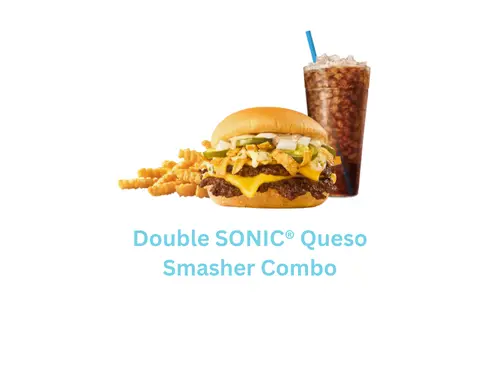 Double SONIC® Queso Smasher Combo prove $11.19 and it contain 990 - 3130 cal